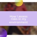 How I assess risks in my environment