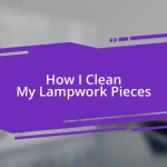 How I Clean My Lampwork Pieces