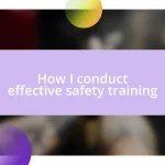 How I conduct effective safety training