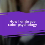 How I embrace color psychology