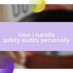 How I handle safety audits personally