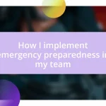 How I implement emergency preparedness in my team