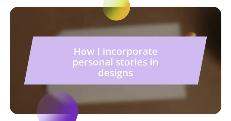 How I incorporate personal stories in designs