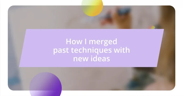 How I merged past techniques with new ideas