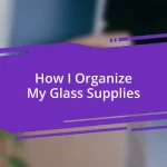 How I Organize My Glass Supplies