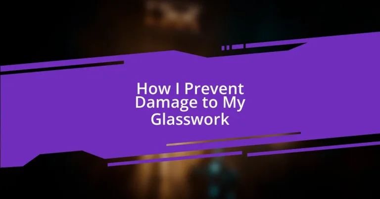 How I Prevent Damage to My Glasswork