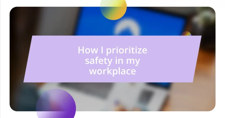 How I prioritize safety in my workplace