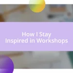 How I Stay Inspired in Workshops