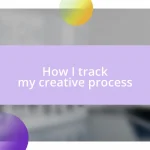 How I track my creative process