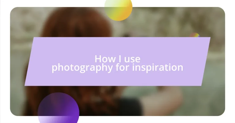 How I use photography for inspiration