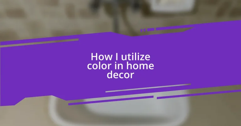 How I utilize color in home decor