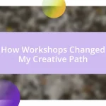 How Workshops Changed My Creative Path