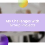 My Challenges with Group Projects