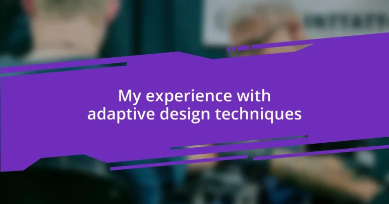 My experience with adaptive design techniques