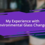 My Experience with Environmental Glass Changes