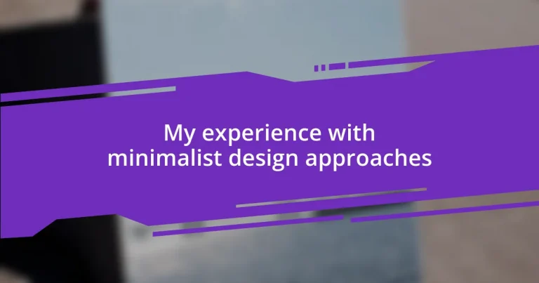 My experience with minimalist design approaches