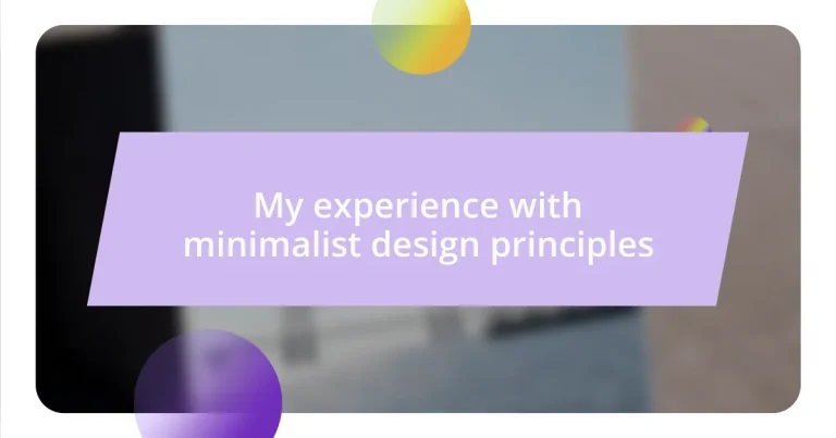 My experience with minimalist design principles