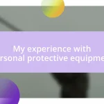 My experience with personal protective equipment