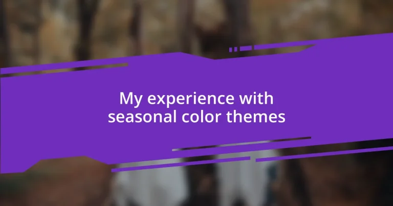 My experience with seasonal color themes