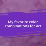 My favorite color combinations for art