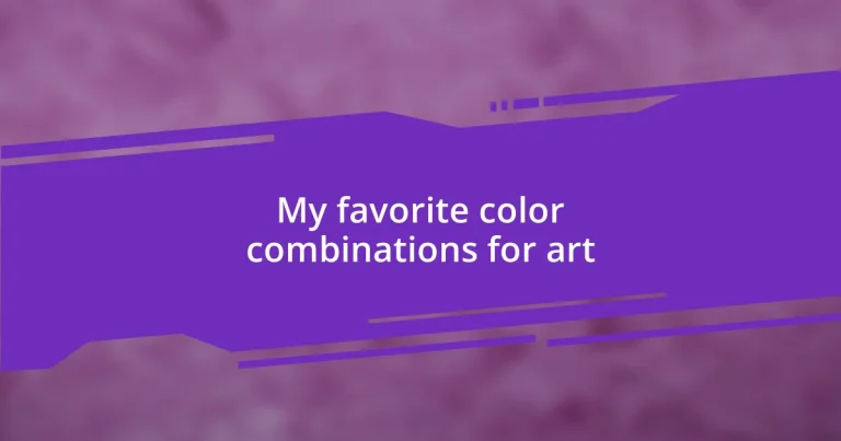 My favorite color combinations for art