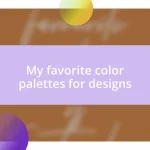 My favorite color palettes for designs