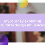 My journey exploring cultural design influences