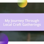 My Journey Through Local Craft Gatherings