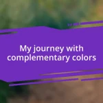 My journey with complementary colors