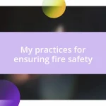 My practices for ensuring fire safety