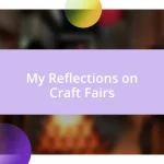 My Reflections on Craft Fairs