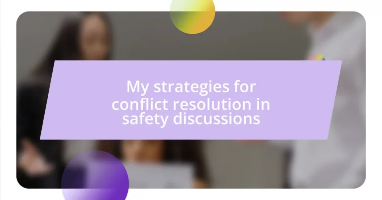 My strategies for conflict resolution in safety discussions