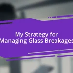 My Strategy for Managing Glass Breakages