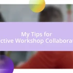 My Tips for Effective Workshop Collaboration