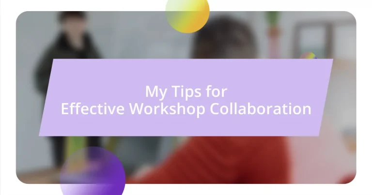 My Tips for Effective Workshop Collaboration