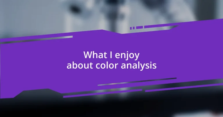 What I enjoy about color analysis