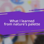 What I learned from nature’s palette