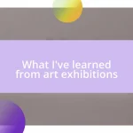 What I’ve learned from art exhibitions