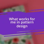 What works for me in pattern design