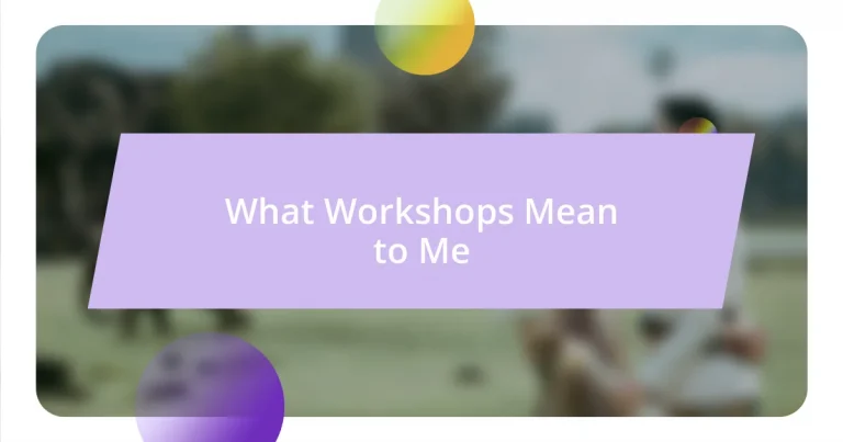 What Workshops Mean to Me