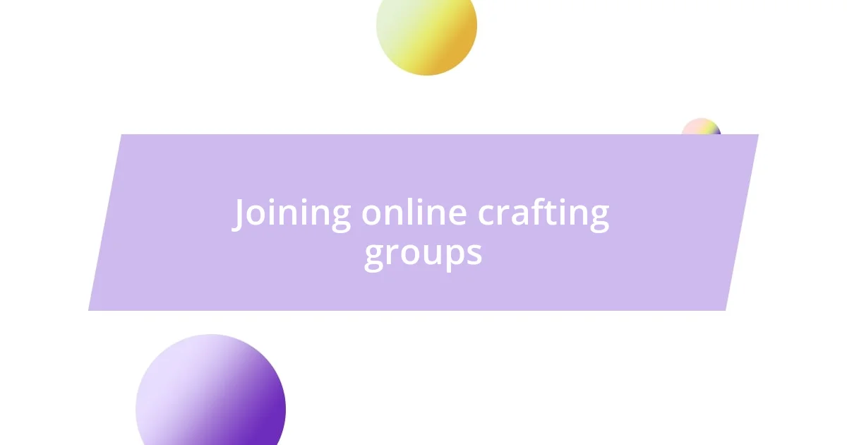 Joining online crafting groups