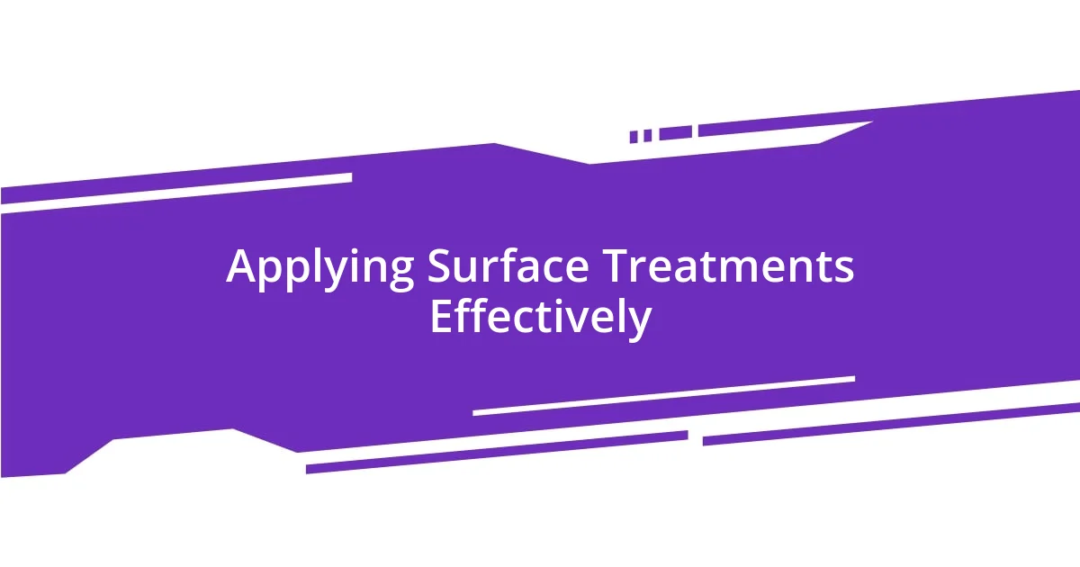 Applying Surface Treatments Effectively