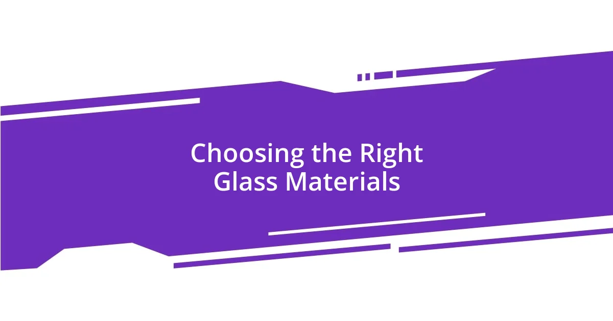 Choosing the Right Glass Materials