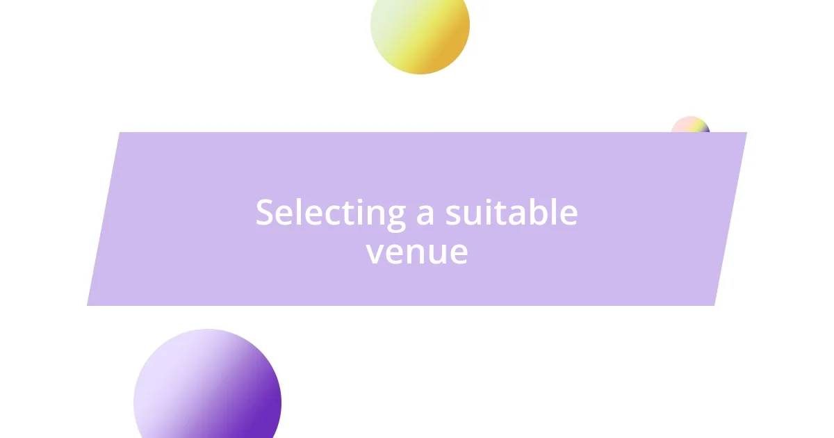 Selecting a suitable venue