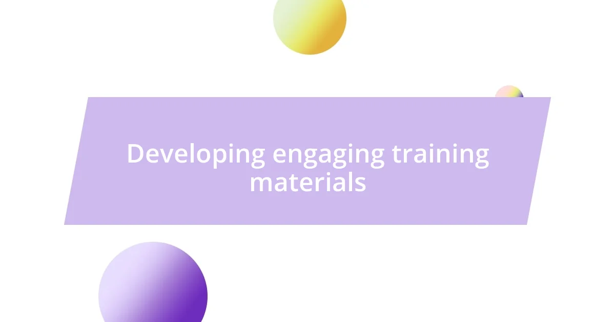 Developing engaging training materials