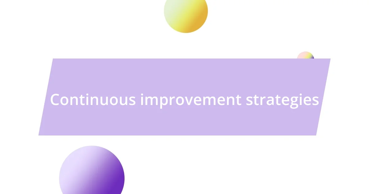 Continuous improvement strategies