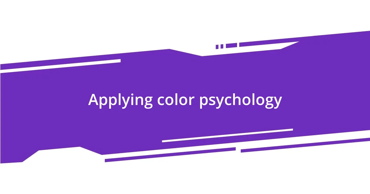 Applying color psychology