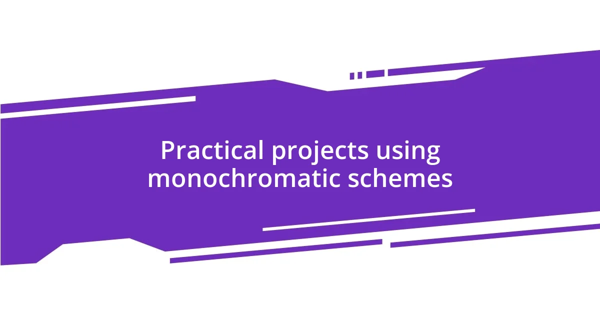 Practical projects using monochromatic schemes