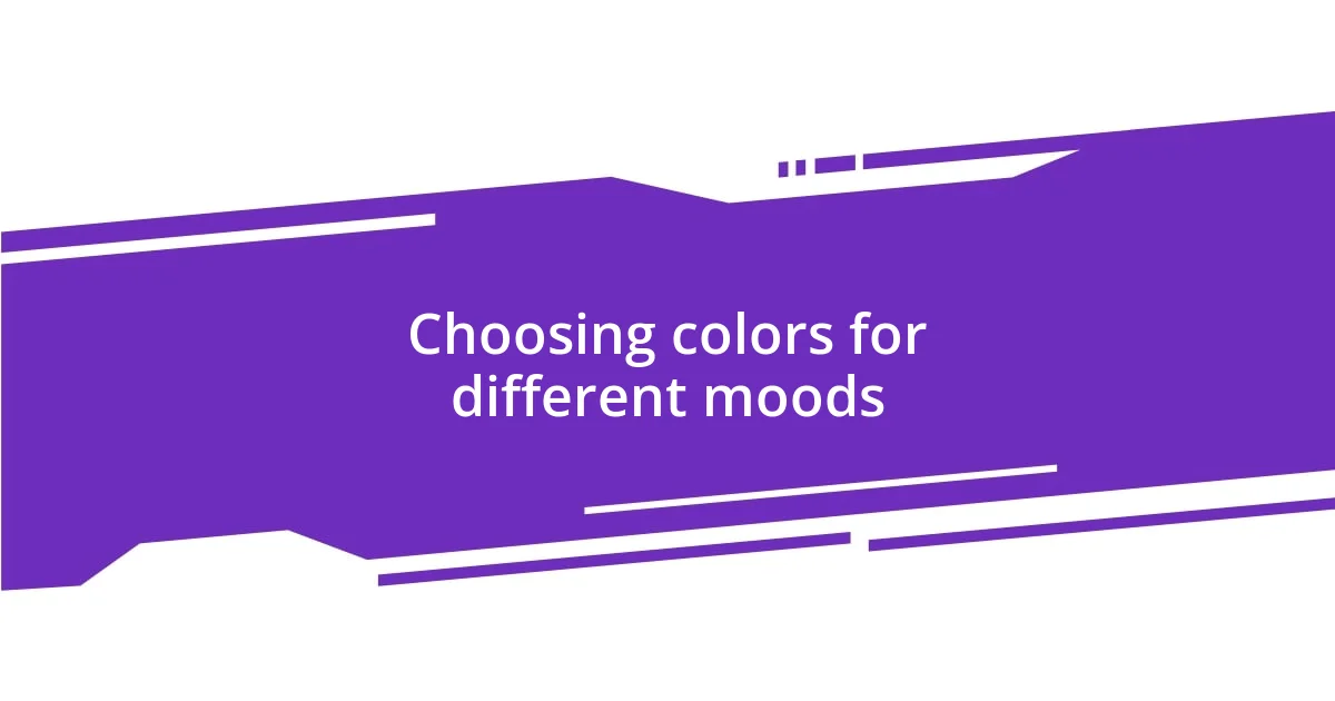 Choosing colors for different moods