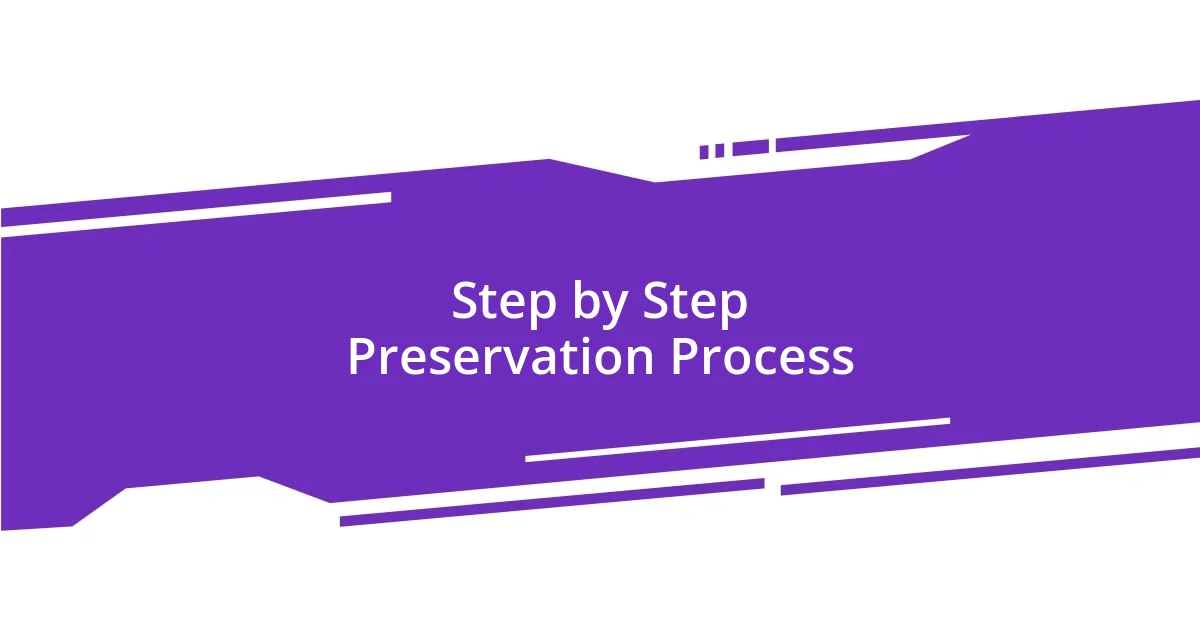 Step by Step Preservation Process